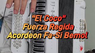 El CocoFuerza RegidaAcordeon FaSi Bemol [upl. by Catarina]