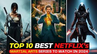 Netflixs TOP 10 Martial Arts Shows Thatll KEEP You on EDGE  Best Netflix Series To Watch In 2024 [upl. by Mills]