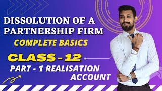 Dissolution of Partnership firm  Complete basics  REALISATION ACCOUNT  Class 12  Accounts [upl. by Fairley]