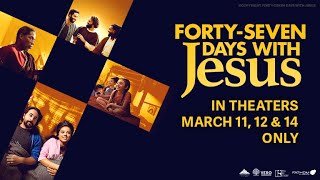 FortySeven Days With Jesus  Official Trailer [upl. by Cinnamon]