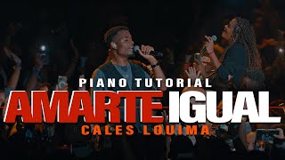 AMARTE IGUAL  CALES LOUIMA  TUTORIAL DE PIANO PASO A PASO [upl. by Noved]