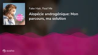 Alopécie androgénique Mon parcours ma solution [upl. by Nanoc]