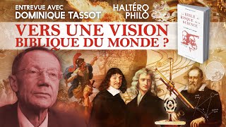 La Bible au risque de la science  Entrevue avec Dominique Tassot [upl. by Wanfried615]