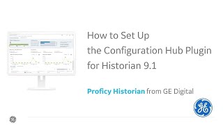 How to Set Up Configuration Hub 91 for Proficy Historian [upl. by Nylyak492]