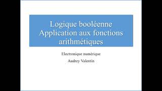 Electronique numérique 3 Fonctions arithmétiques logique booléenne [upl. by Phionna]