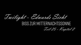 Biss zur Mitternachtssonne  Edwards Sicht Teil 25  Kapitel 2 [upl. by Zampardi695]