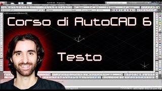 Corso Di AutoCAD  6  Creazione e Modifica del Testo [upl. by Chandler235]