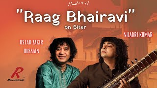 Raag Bhairavi  Sitar  Niladri Kumar Ustad Zakir Hussain [upl. by Annemarie]