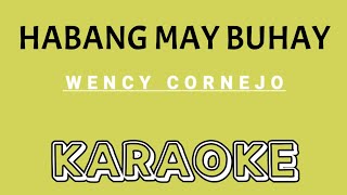 HABANG MAY BUHAY KARAOKE Song by Wency Cornejo [upl. by Bjork101]