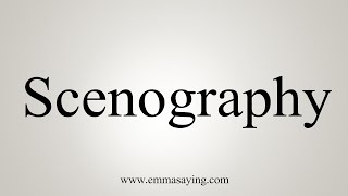 How To Say Scenography [upl. by Dulciana]