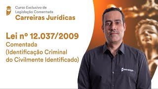 Lei no 120372009 Comentada Identificação Criminal do Civilmente Identificado [upl. by Anade821]