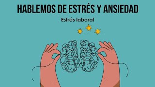 Hablemos de estrés y ansiedad Estrés laboral [upl. by Ahsilef]