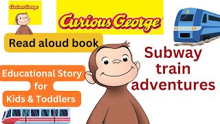 Read Aloud Book for Kids  Curious George Subway Train Adventure  Bedtime Stories  Read Along book [upl. by Lohrman]