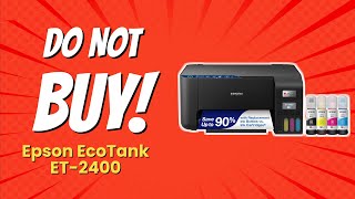 Epson EcoTank ET2400  5 Reasons NOT to Buy 🚫🖨️ [upl. by Goeselt]