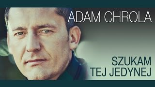 Adam Chrola  Szukam tej jedynej Oficjalny teledysk [upl. by Eilrebmik]