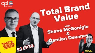 S3 EP36 Total Brand Value with Shane McGonigle amp Damian Devaney [upl. by Ahsiad]