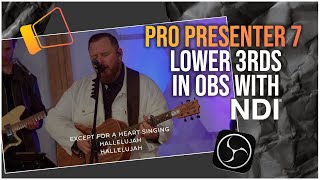 How To Use NDI Lower Thirds with Pro Presenter 7 amp OBS [upl. by Augusta128]