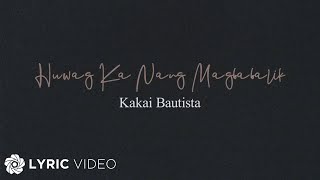 Huwag Ka Nang Magbabalik  Kakai Bautista Lyrics [upl. by Nebeur]