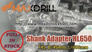 MAXDRILL Tophammer Shank Adapter HL650 T45 D45 [upl. by Gunther388]