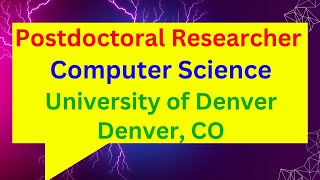 Postdoctoral Researcher Computer Science University of Denver Denver CO [upl. by Nixon]