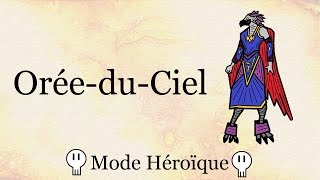 Guide  OréeduCiel Mode Héroïque [upl. by Yeltnarb]