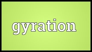 Gyration Meaning [upl. by Bliss]