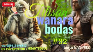 Dongeng TITISAN WANARA BODAS part32 [upl. by Nnylasor494]