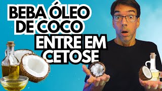 BEBA ÓLEO DE COCO PARA ENTRAR EM CETOSE [upl. by Nolra]