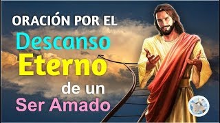 ORACIÓN POR EL DESCANSO ETERNO DE UN SER QUERIDO Y ACEPTAR SU PARTIDA [upl. by Herrick537]