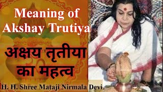 अक्षय तृतीया Meaning of Akshay Trutiya Speech sahajayoga Aaj ka Mahayoga [upl. by Enerak125]