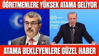 ÖĞRETMENLERE BÜYÜK ATAMA GELİYOR YÜKSEK ATAMA OLACAK Kaç bin atama olacak Nasıl olacak [upl. by Newman834]