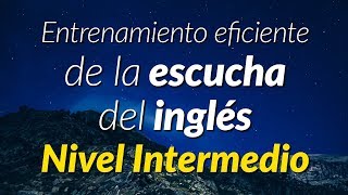 Practica escuchando el inglés hablado de forma normal  Nivel Intermedio [upl. by Sutniuq410]