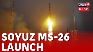 Soyuz MS26 Launch LIVE  Soyuz MS26 Poised To Fly Nasa And Roscosmos Crew To ISS  US News  N18G [upl. by Odie822]