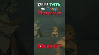 Zelda TotK amp GOOGLE Übersetzer 12 [upl. by Anwahsal]