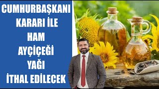 CANLI Ayçiçeği Tohumu Ve Ham Ayçiçeği Yağı İthal Edilecek Tarım Yazarı Alparslan Tekbaş [upl. by Einnim]