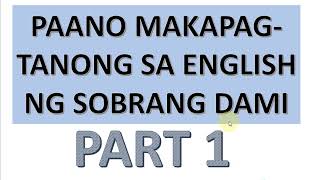 PAANO MAKAPAG TANONG SA ENGLISH NG SOBRANG DAMI PART 1 FOR BEGINNERS [upl. by Etnud]