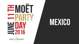 Moët Party Day 2016  Mexico 2 [upl. by Tiras301]