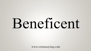 How To Say Beneficent [upl. by Prudie]