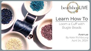 Beadshop LIVE Loom a Cuff with Bugle Beads [upl. by Frederico]