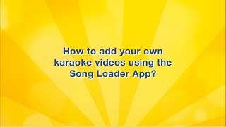 How to add your Karaoke Videos Using Song Loader App [upl. by Yrrok]