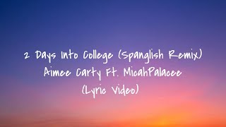 2 Days Into College Spanglish Remix Lyrics By  Aimee Carty Ft MicahPalacee [upl. by Aramoj]