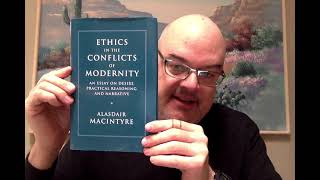 MacIntyres Ethics in the Conflicts of Modernity Chapter 1 Part 1 of 2 [upl. by Enilreug]