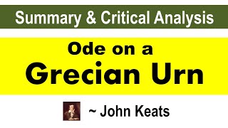 Ode on a Grecian Urn by John Keats  Summary and Critical Analysis [upl. by Marietta]