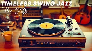 Timeless Swing Jazz The 1940s  Vintage Gentle With Jazz In A Cozy Autumn Day Relaxing [upl. by Orban]