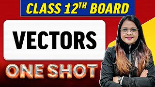 VECTORS  Complete Chapter in 1 Shot  Class 12th BoardNCERT [upl. by Sucitivel]