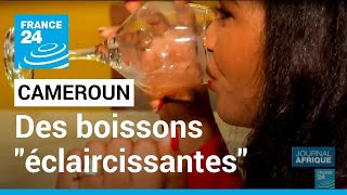 Cameroun  boissons quotéclaircissantesquot un business juteux mais dangereux • FRANCE 24 [upl. by Htur]