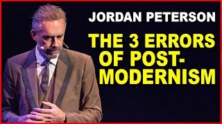 Jordan Peterson The 3 Serious Errors of Postmodernism [upl. by Jewett225]