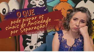 Piora da ansiedade por separação pq acontece [upl. by Winni]