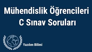 Mühendislik Öğrencileri İçin C Final Soruları  Yazılım Bilimi [upl. by Josefa]