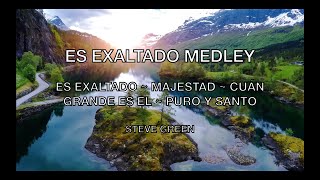 ES EXALTADO MEDLEY  STEVE GREEN PISTA [upl. by Kerns920]